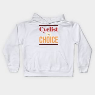 Cyclist by CHOICE | Minimal Text Aesthetic Streetwear Unisex Design for Fitness/Athletes/Cyclists | Shirt, Hoodie, Coffee Mug, Mug, Apparel, Sticker, Gift, Pins, Totes, Magnets, Pillows Kids Hoodie